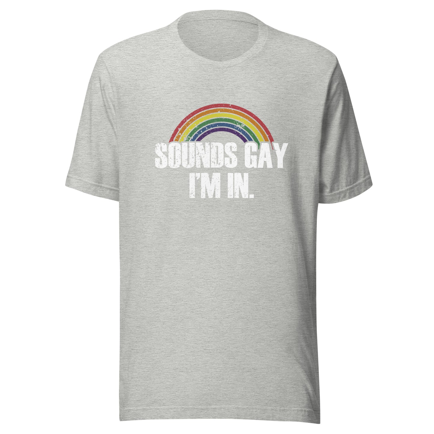 Sounds Gay, I'm In T-Shirt