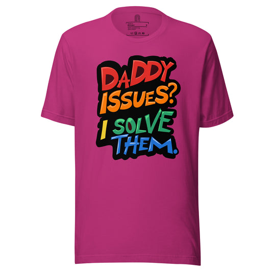 Daddy Issues? I Solve Them. T-Shirt