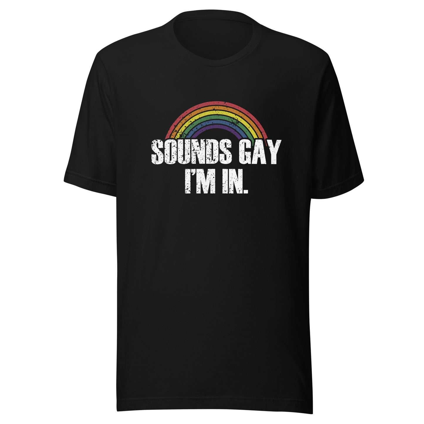 Sounds Gay, I'm In T-Shirt