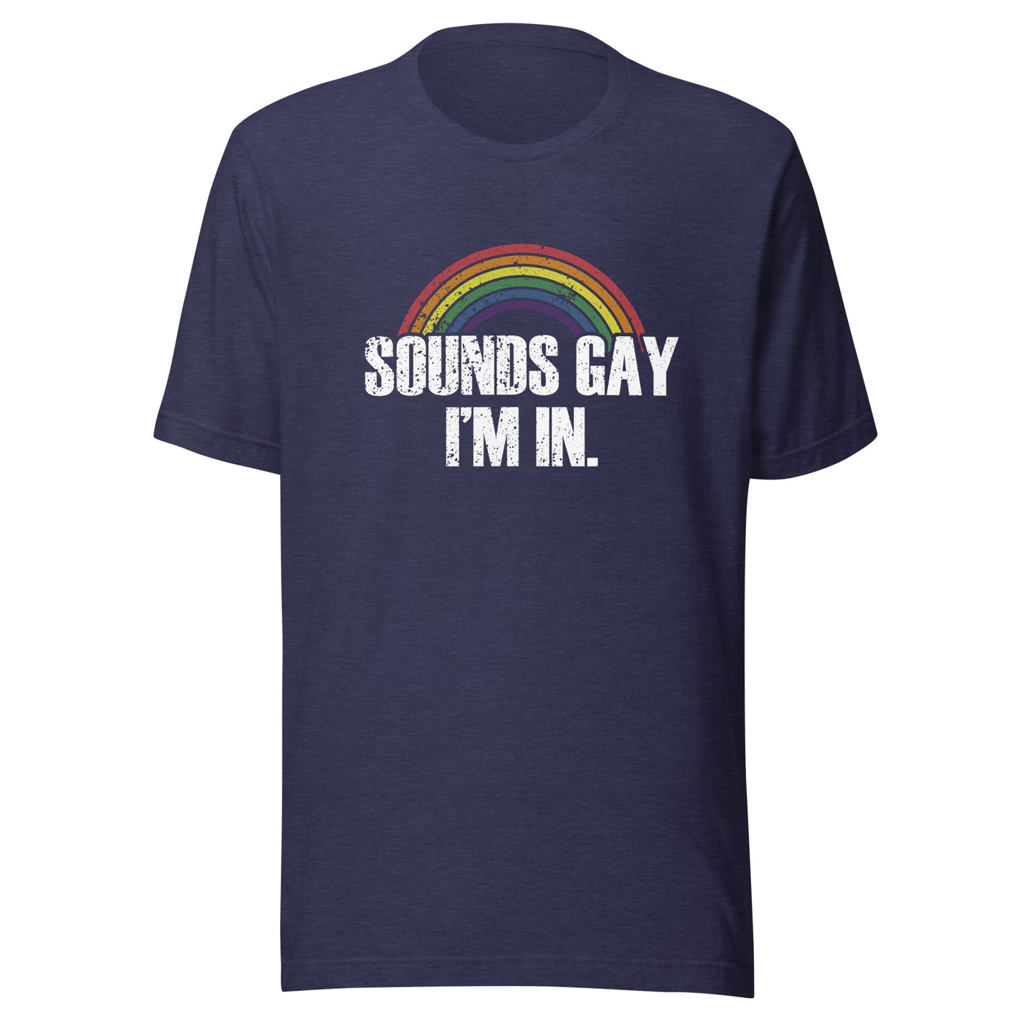 Sounds Gay, I'm In T-Shirt