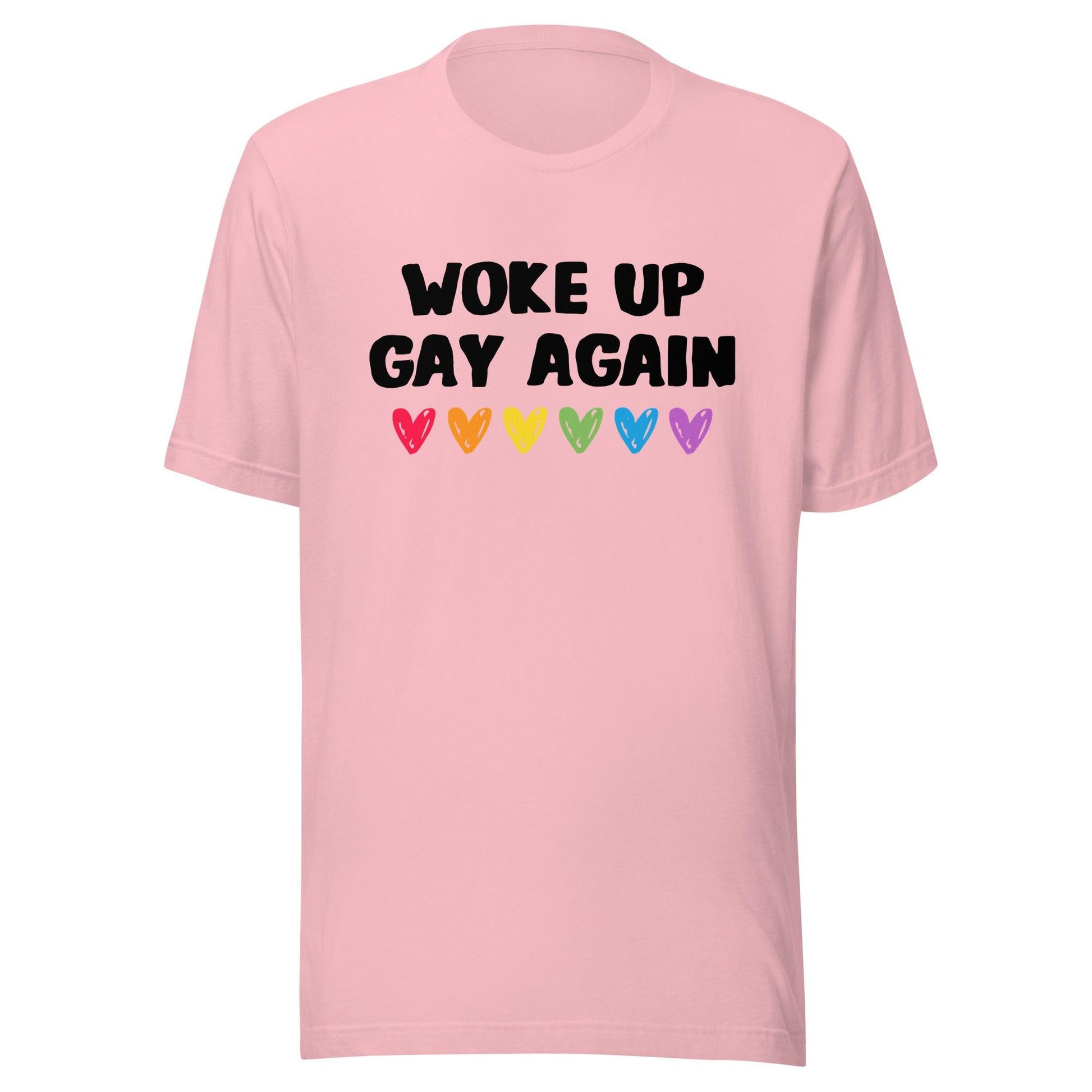 "Woke Up Gay Again" T-Shirt - T Shirt - Free 2 B