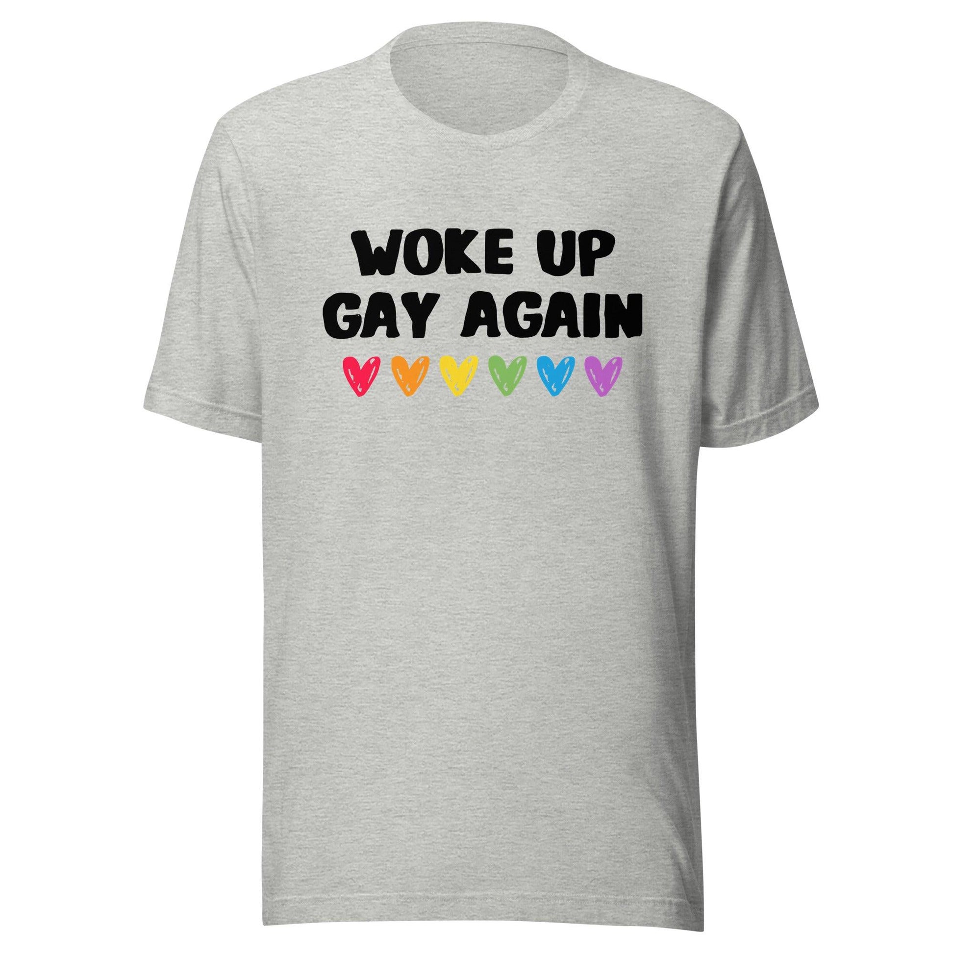 "Woke Up Gay Again" T-Shirt - T Shirt - Free 2 B