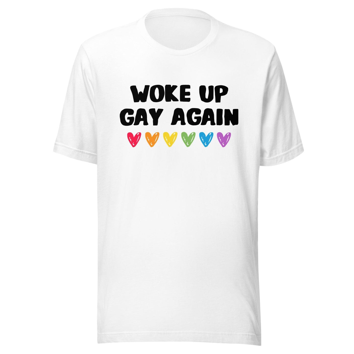 "Woke Up Gay Again" T-Shirt - T Shirt - Free 2 B