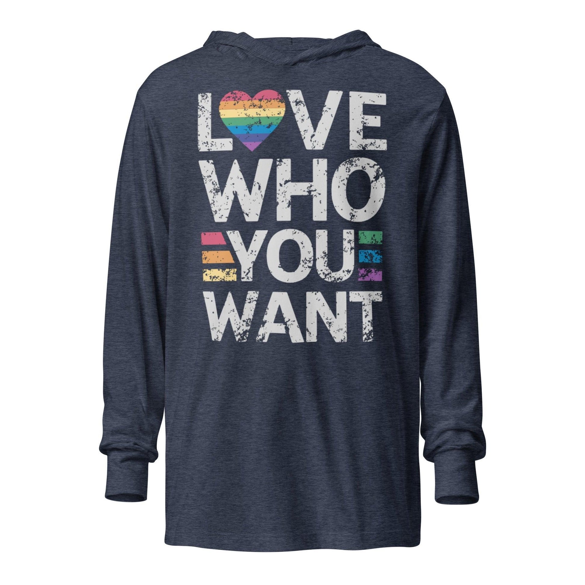 "Love Who You Want" Hooded Long Sleeve Shirt - Long Sleeve Shirt - Free 2 B