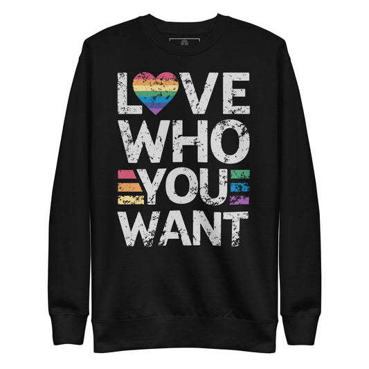 "Love Who You Want" Sweatshirt - Crewneck Sweatshirt - Free 2 B